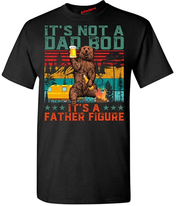 It's Not A Dad Bod T-Shirt