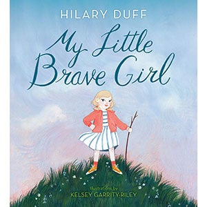 My Little Brave Girl by Hilary Duff