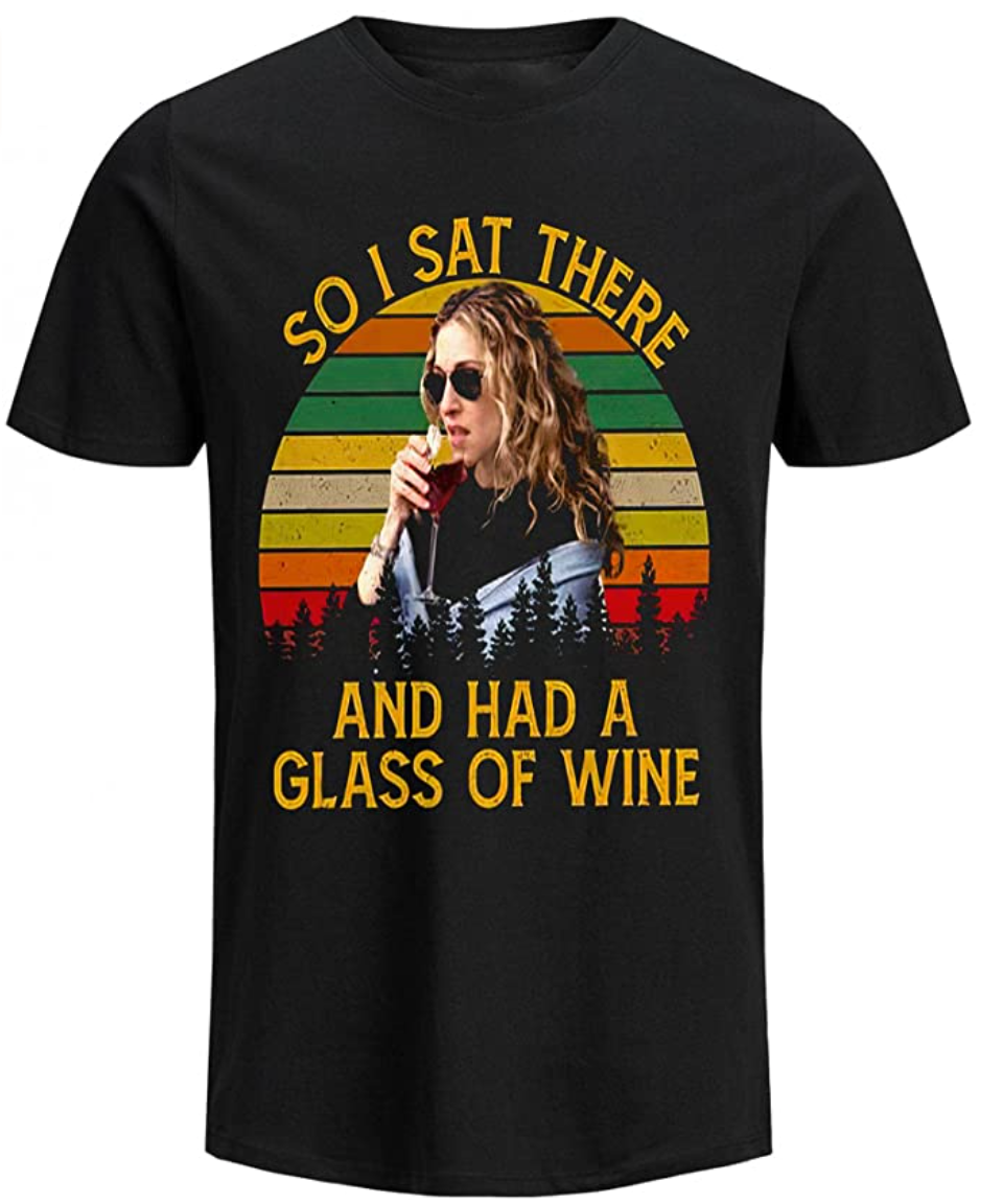VIZZ Carrie Brashaw Shirt So I Sat There and Had A Glass of Wine T-Shirt.png