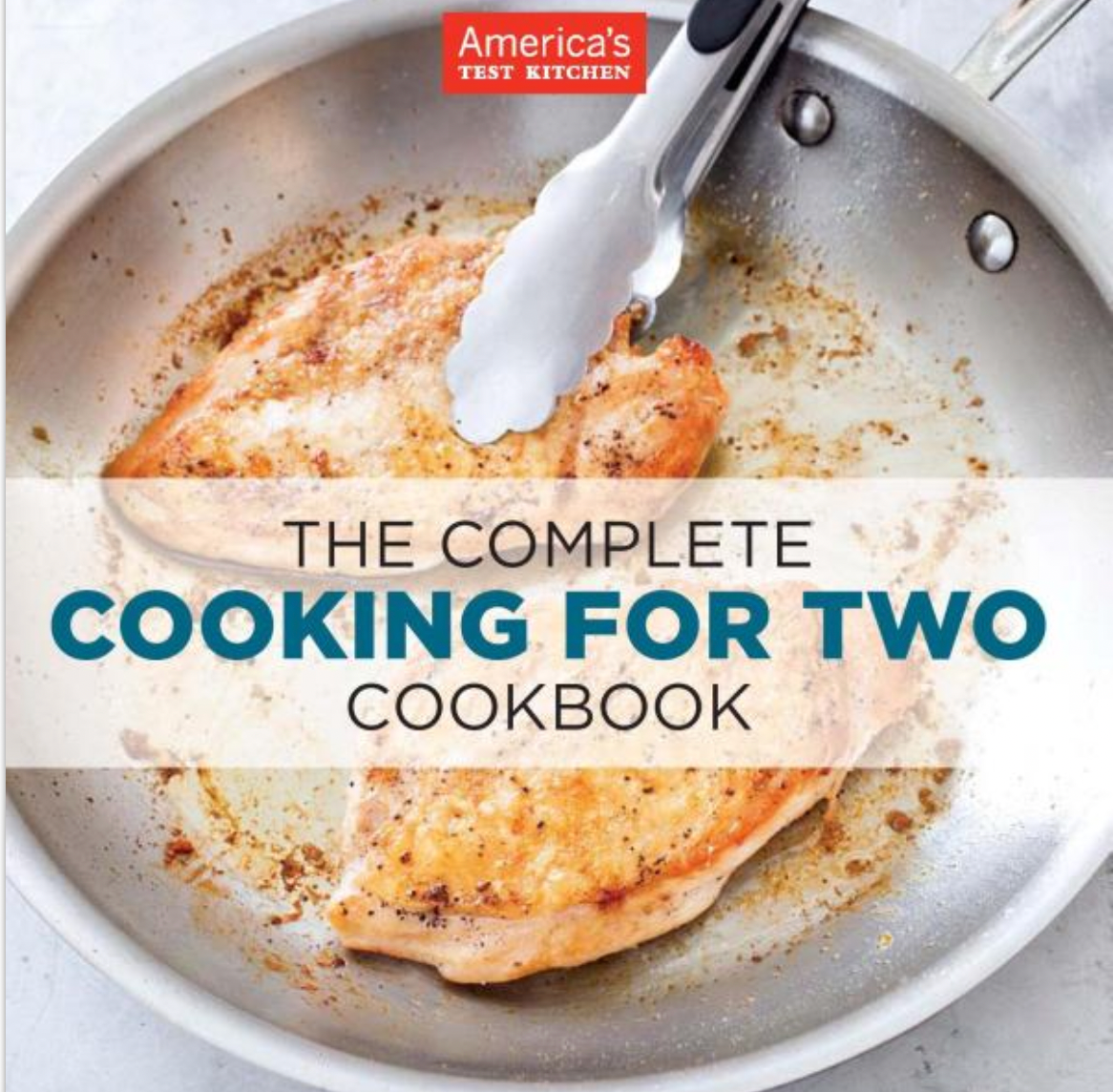 America's Test Kitchen The Complete Cooking for Two Cookbook