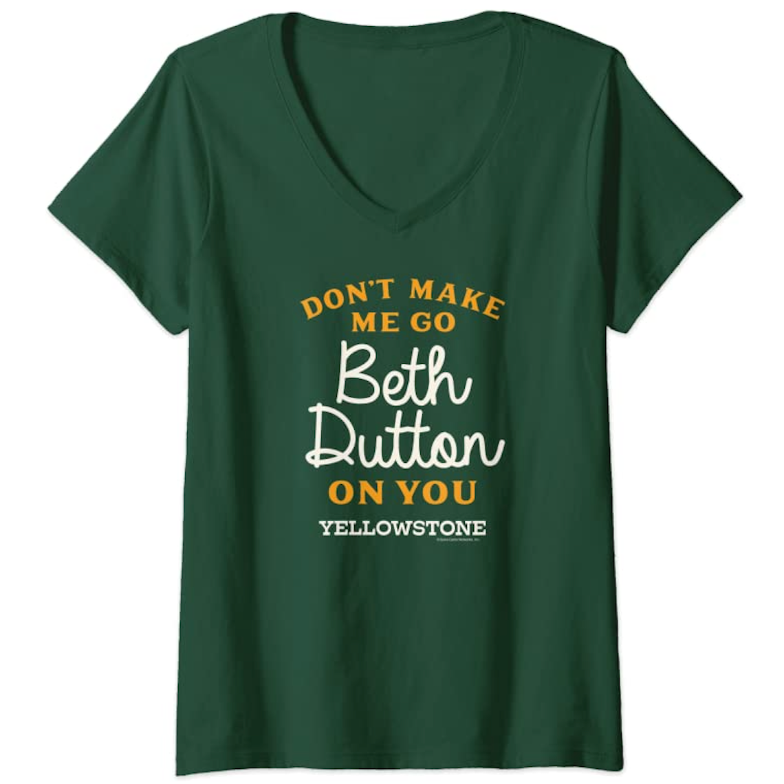 Y Yellowstone Don't Make Me Go Beth Dutton V-Neck T-Shirt