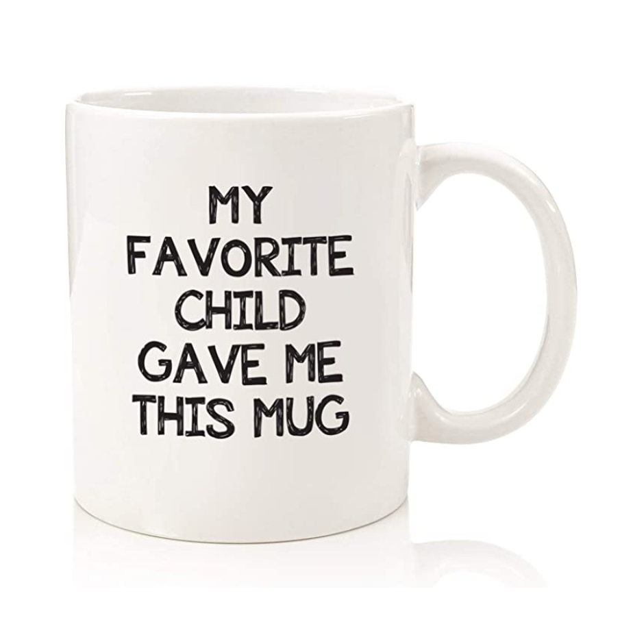 My Favorite Child Gave Me This Mug