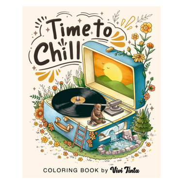 Time To Chill: Coloring Book for Stress Relief and Relaxation