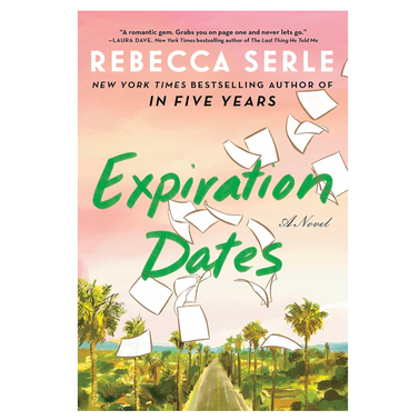 Expiration Dates: A Novel by Rebecca Serle
