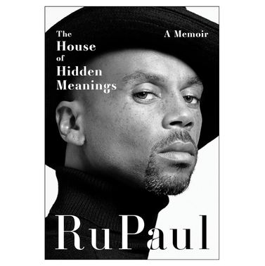 The House of Hidden Meanings: A Memoir by RuPaul