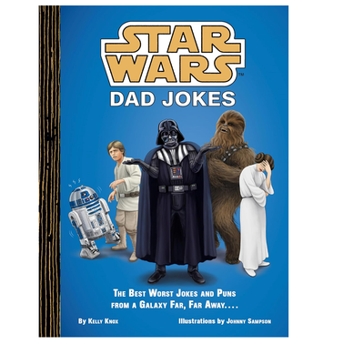  Star Wars: Dad Jokes: The Best Worst Jokes and Puns from a Galaxy Far, Far Away