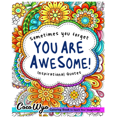 You're Awesome: Coloring Book Of Inspirational Quotes To Boost Your Mood