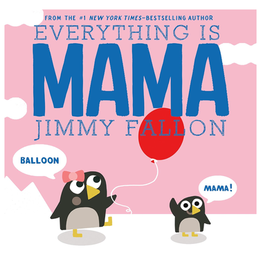 'Everything Is Mama' by Jimmy Fallon