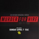 'Murder for Hire' premieres April 7 on Oxygen.