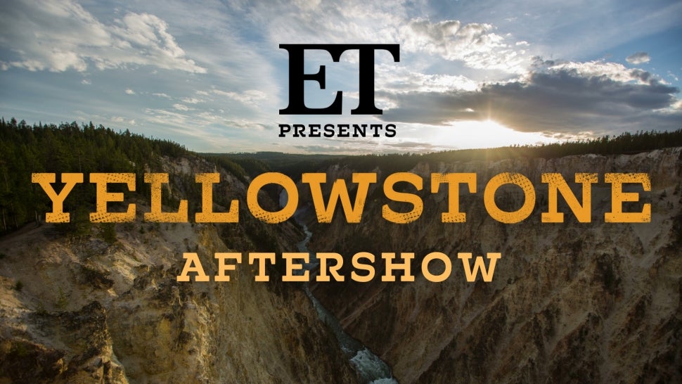'ET Presents: Yellowstone Aftershow'